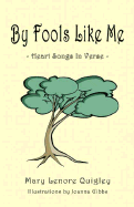 By Fools Like Me: Heart Songs in Verse