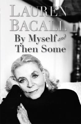 By Myself and Then Some - Bacall, Lauren