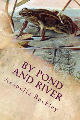 By Pond and River: Illustrated - Buckley, Arabella