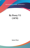 By Proxy V1 (1878)