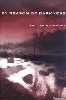 By Reason of Darkness - Simmons, William P, and Wright, T M (Afterword by), and Braunbeck, Gary (Introduction by)