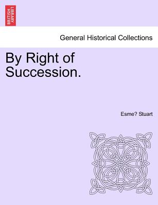 By Right of Succession. - Stuart, Esme