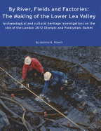 By River, Fields and Factories: The Making of the Lower Lea Valley