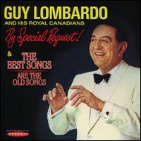 By Special Request!/The Best Songs Are the Old Songs - Guy Lombardo & His Royal Canadians