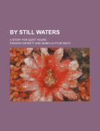 By Still Waters: a Story for Quiet Hours