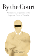 By the Court: Anonymous Judgments at the Supreme Court of Canada