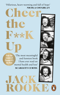 By the Creator of Big Boys: Cheer the F**k Up: How to Save Your Best Friend