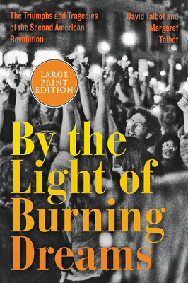 By the Light of Burning Dreams: The Triumphs and Tragedies of the Second American Revolution - Talbot, David, and Talbot, Margaret