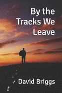 By the Tracks We Leave