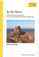 By the Water: Archaeological Perspectives on Human Strategies Around the Baltic Sea