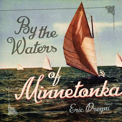By the Waters of Minnetonka - Dregni, Eric