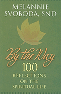 By the Way: 100 Reflections on the Spiritual Life