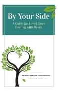 By Your Side: A Guide for Loved Ones Dealing with Death