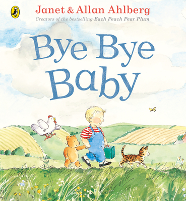 Bye Bye Baby: A Sad Story with a Happy Ending - Ahlberg, Allan