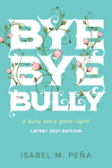Bye Bye Bully: a bully story gone right!