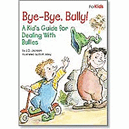 Bye-Bye, Bully!: A Kid's Guide for Dealing with Bullies - Jackson, J S
