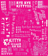 Bye Bye Kitty!!!: Between Heaven and Hell in Contemporary Japanese Art