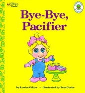 Bye-Bye, Pacifier - Gikow, Louise A.