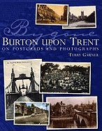 Bygone Burton Upon Trent: On Postcards and Photographs