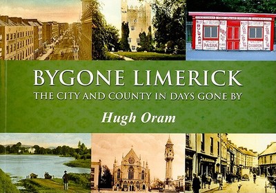 Bygone Limerick: The City and County in Days Gone by - Oram, Hugh