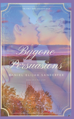 Bygone Persuasions - Sanderfer, Daniel Elijah