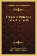 Bypaths in Dixie; Folk Tales of the South