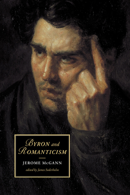 Byron and Romanticism - McGann, Jerome, and Soderholm, James (Editor)