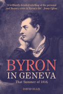 Byron in Geneva: That Summer of 1816