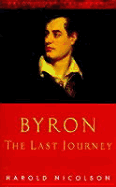 Byron: The Last Journey - Nicolson, Harold