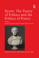 Byron: the Poetry of Politics and the Politics of Poetry
