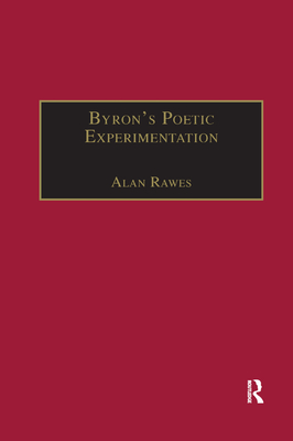 Byron's Poetic Experimentation: Childe Harold, the Tales and the Quest for Comedy - Rawes, Alan
