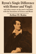 Byron's Single Difference with Homer and Virgil: and other essays on the poet's interplay with the literatures of Greece and Rome