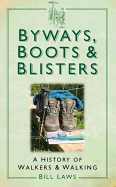 Byways, Boots & Blisters: A History of Walkers and Walking