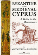 Byzantine and Medieval Cyprus: A Guide to the Monuments