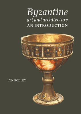 Byzantine Art and Architecture: An Introduction - Rodley, Lyn