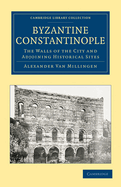 Byzantine Constantinople: The Walls of the City and Adjoining Historical Sites