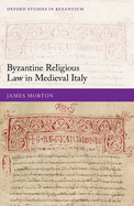 Byzantine Religious Law in Medieval Italy