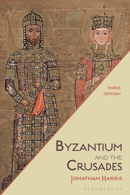 Byzantium and the Crusades - Harris, Jonathan