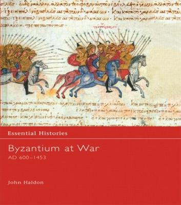 Byzantium at War AD 600-1453 - Haldon, John