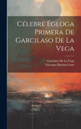 Clebre gloga Primera De Garcilaso De La Vega