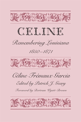 Cline: Remembering Louisiana, 1850-1871 - Garcia, Cline Frmaux, and Geary, Patrick J (Editor), and Wyatt-Brown, Bertram (Foreword by)