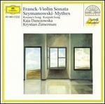 Csar Franck: Violin Sonata; Karol Szymanowski: Mythes
