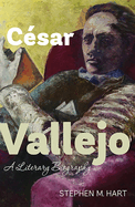 Csar Vallejo: A Literary Biography