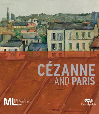 Czanne and Paris - Cezanne, Paul, and Arrouye, Jean (Text by), and Assante Di Panzillo, Maryline (Text by)