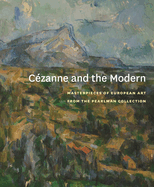 Czanne and the Modern: Masterpieces of European Art from the Pearlman Collection