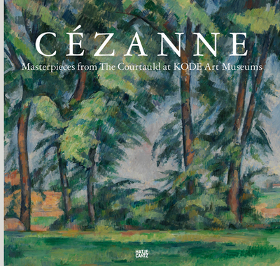 Czanne: Masterpieces from the Courtauld at KODE Art Museums - Museums, KODE Art (Editor), and Vegelin van Claerbergen, Ernst (Text by), and Daatland, Line (Text by)