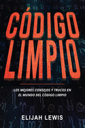 Cdigo Limpio: Los mejores consejos y trucos en el mundo del cdigo limpio
