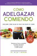 Cmo adelgazar comiendo: Descubre cmo bajar de peso sin dejar de comer