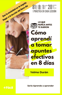 Cmo aprend a tomar apuntes efectivos en 8 das: Lo que nunca antes te dijeron