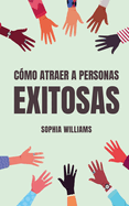 Cmo Atraer a Personas Exitosas